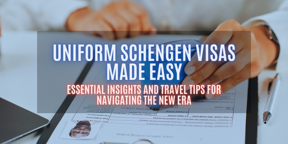 Uniform Schengen Visas Made Easy: Everything Trave