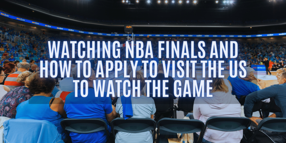 Watching NBA Finals And How To Apply To Visit The